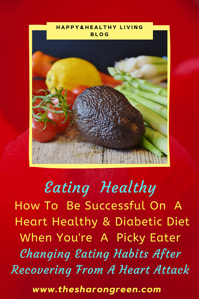 How To Be Successful On A Heart Healthy And Diabetic Diet When You Are A Picky Eater Happy And Healthy Living