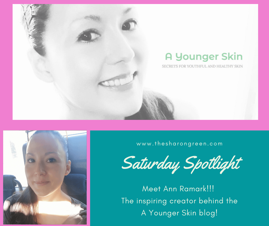 Saturday Spotlight Series with Ann Ramark of A Younger Skin blog! A weekly series on my blog to introduce fellow bloggers to my readers. #SaturdaySpotlight #spotlightseries #bloggerspotlight #blogstofollow #blogsIfollow #followme #blogfollow #blogging #amwriting #bloglovin#mentalhealth #lifestyleblogger #seo #newpost #travelblogs #momblogs #healthblogs #family #yolo